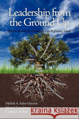 Leadership from the Ground Up: Effective Schooling in Traditionally Low Performing Schools Acker-Hocevar, Michele 9781617356506 Information Age Publishing - książka