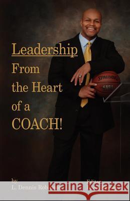 Leadership from the Heart of a Coach! L. Dennis Robinson Brian Kinney 9781412089135 Trafford Publishing - książka