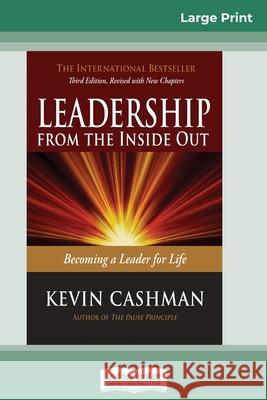 Leadership from the Inside Out: Becoming a Leader for Life (Third Edition) (16pt Large Print Edition) Kevin Cashman 9780369325754 ReadHowYouWant - książka