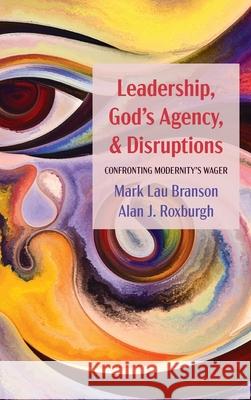 Leadership, God's Agency, and Disruptions Mark Lau Branson Alan J. Roxburgh 9781725271739 Cascade Books - książka