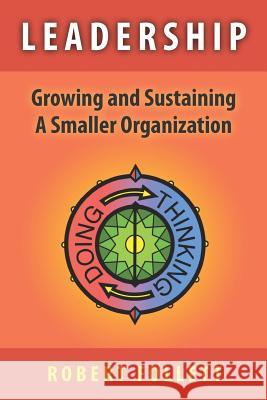 Leadership: Growing and Sustaining A Smaller Organization Follett, Robert 9780931712302 Alpine Guild, Inc. - książka