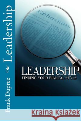 Leadership: Identifying Your Biblical Style Frank Dupree 9781534985407 Createspace Independent Publishing Platform - książka