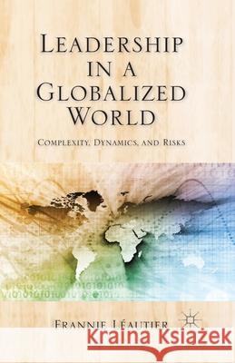 Leadership in a Globalized World: Complexity, Dynamics, and Risks Léautier, Frannie 9781349492251 Palgrave Macmillan - książka