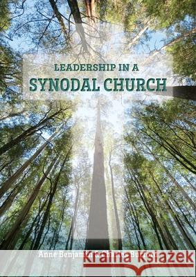 Leadership in a Synodal Church Anne Benjamin Charles Burford 9781925009224 Garratt Publishing - książka