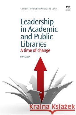 Leadership in Academic and Public Libraries: A Time of Change Petra Duren 9781843346906 Chandos Publishing - książka