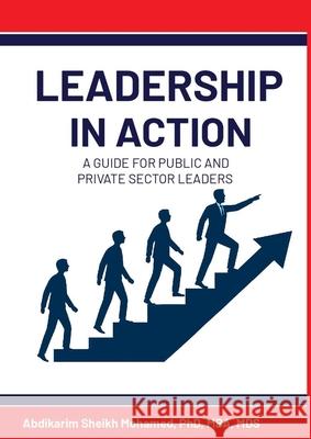 Leadership in Action: A Guide for Public and Private Sector Leaders Abdikarim Sheikh Mohamed 9789699292699 Rk Books Publication - książka