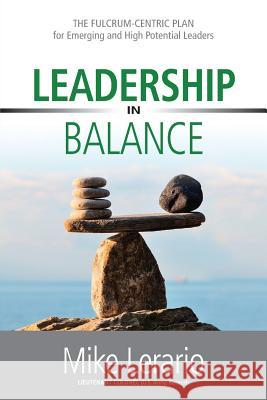 Leadership in Balance: THE FULCRUM-CENTRIC PLAN for Emerging and High Potential Leaders Lerario, Mike 9781988071190 Hasmark Publishing - książka