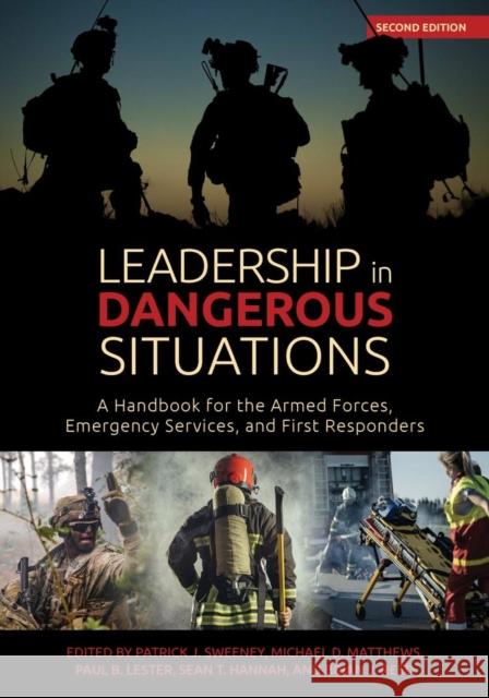 Leadership in Dangerous Situations, Second Edition: A Handbook for the Armed Forces, Emergency Services and First Responders Sweeney, Patrick 9781682478202 US Naval Institute Press - książka