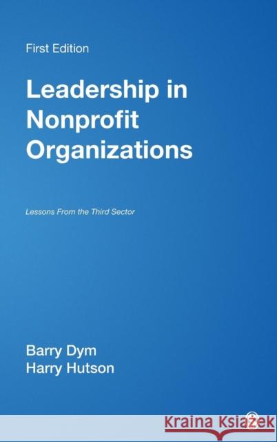 Leadership in Nonprofit Organizations: Lessons from the Third Sector Dym, Barry Michael 9781412914468 Sage Publications - książka