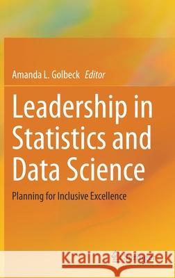 Leadership in Statistics and Data Science: Planning for Inclusive Excellence Amanda Golbeck 9783030600594 Springer - książka