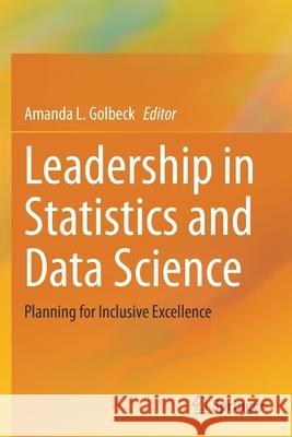 Leadership in Statistics and Data Science: Planning for Inclusive Excellence Amanda L. Golbeck 9783030600624 Springer - książka