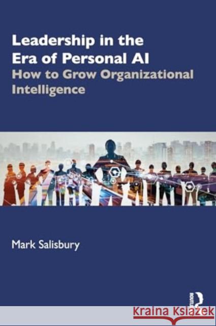 Leadership in the Era of AI: How to Grow Organizational Intelligence Mark Salisbury 9781032820712 Routledge - książka