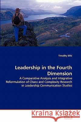 Leadership in the Fourth Dimension Timothy Ellis 9783639348071 VDM Verlag - książka