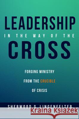Leadership in the Way of the Cross Sherwood G. Lingenfelter 9781532632204 Cascade Books - książka