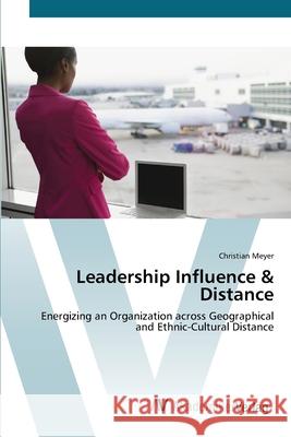 Leadership Influence & Distance Meyer, Christian 9783639425376 AV Akademikerverlag - książka