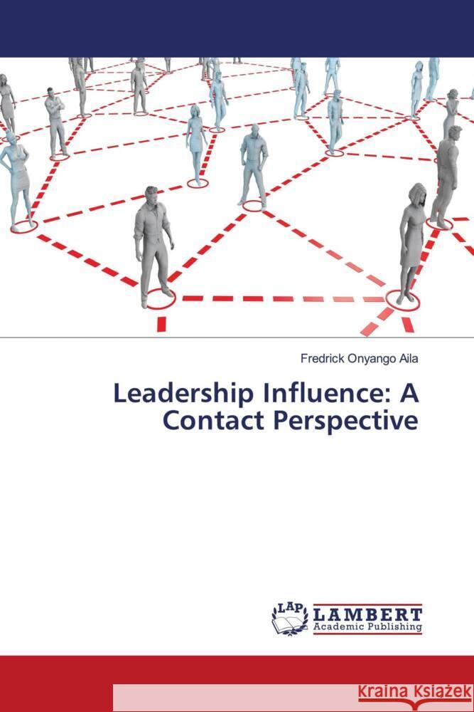 Leadership Influence: A Contact Perspective Onyango Aila, Fredrick 9786207455621 LAP Lambert Academic Publishing - książka