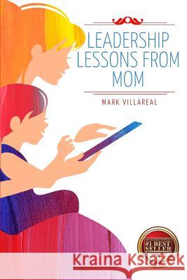 Leadership Lessons From Mom Villareal, Mark 9781544105192 Best Seller Publishing - książka