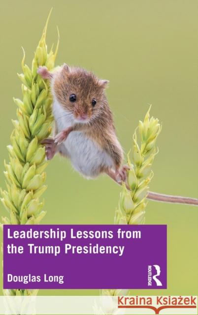 Leadership Lessons from the Trump Presidency Douglas G. Long 9780367862374 Routledge - książka