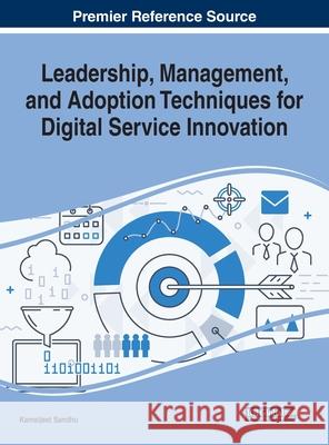 Leadership, Management, and Adoption Techniques for Digital Service Innovation Kamaljeet Sandhu 9781799827993 Eurospan (JL) - książka