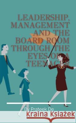 Leadership, Management and the Board Room Through the Eyes of a Teenager Prateek de 9781685091248 Notion Press - książka