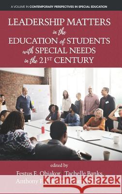 Leadership Matters in the Education of Students with Special Needs in the 21st Century Festus E. Obiakor, Tachelle Banks, Anthony F. Rotatori 9781641130097 Eurospan (JL) - książka