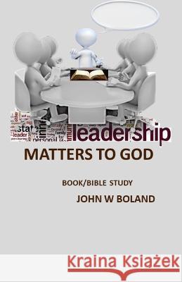 Leadership Matters to God John W Boland 9798787956733 Independently Published - książka