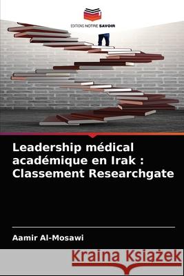 Leadership médical académique en Irak: Classement Researchgate Aamir Al-Mosawi 9786204069326 Editions Notre Savoir - książka