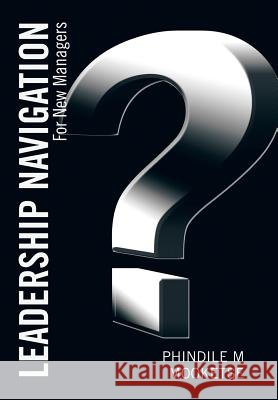 Leadership Navigation: For New Managers Phindile Mooketse 9781482804669 Partridge Africa - książka