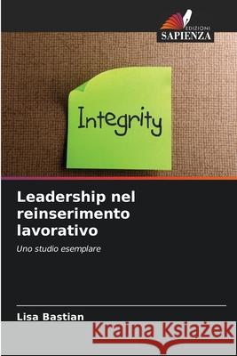 Leadership nel reinserimento lavorativo Bastian, Lisa 9786202333214 Edizioni Sapienza - książka