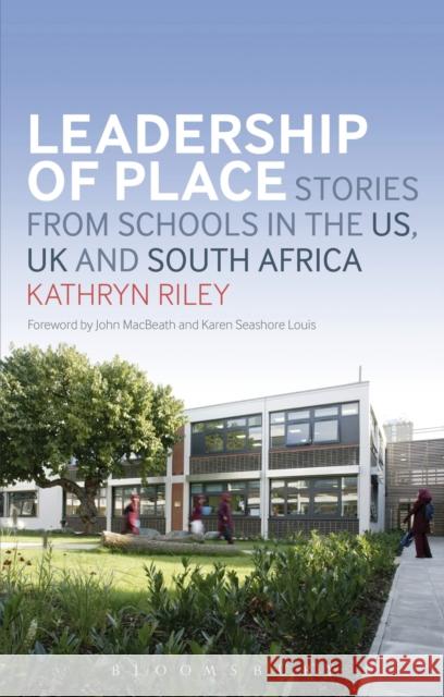Leadership of Place: Stories from Schools in the Us, UK and South Africa Riley, Kathryn 9781441149114  - książka