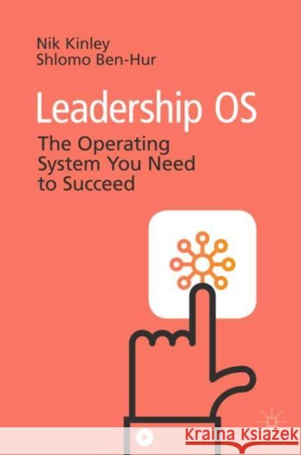 Leadership OS: The Operating System You Need to Succeed Kinley, Nik 9783030272920 Palgrave MacMillan - książka