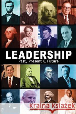 Leadership: Past, Present & Future Carlos M. Rivera 9781723182785 Createspace Independent Publishing Platform - książka