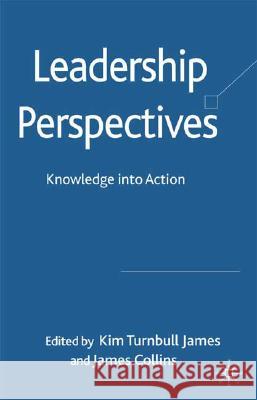 Leadership Perspectives: Knowledge Into Action Turnbull James, Kim 9780230516045 Palgrave MacMillan - książka