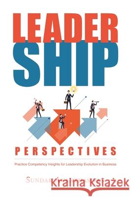 Leadership Perspectives: Practice Competency Insights for Leadership Evolution in Business Sundar Ananthasivan 9781637103067 Fulton Books - książka