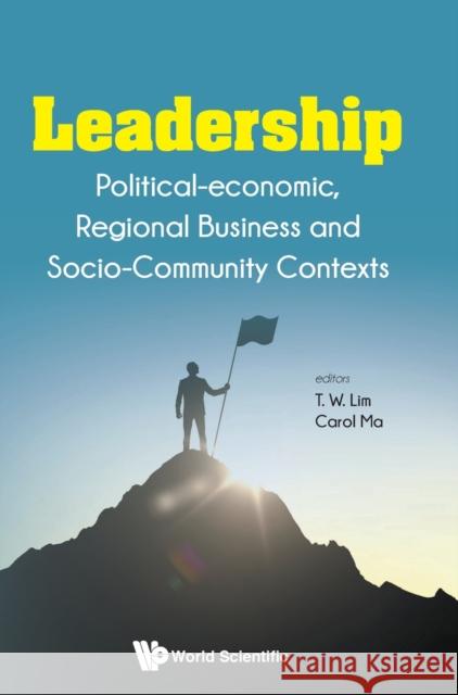 Leadership: Political-Economic, Regional Business and Socio-Community Contexts Tai Wei Lim Carol Hok Ka Ma 9789811213229 World Scientific Publishing Company - książka