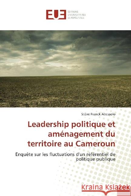 Leadership politique et aménagement du territoire au Cameroun : Enquête sur les fluctuations d'un référentiel de politique publique Abessolo, Stève Fr. 9783847389491 Éditions universitaires européennes - książka