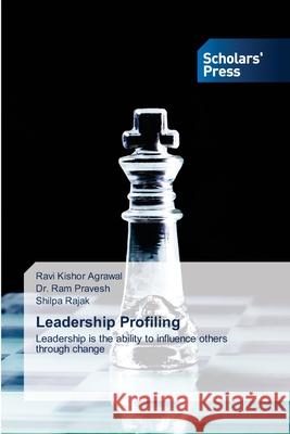 Leadership Profiling Ravi Kishor Agrawal Ram Pravesh Shilpa Rajak 9786138957676 Scholars' Press - książka