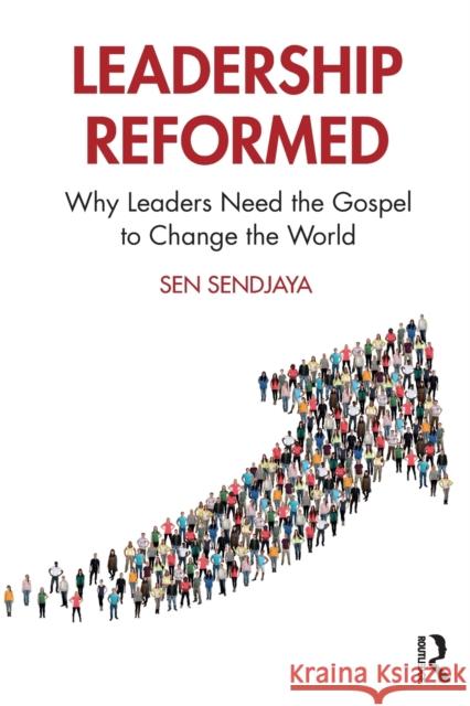 Leadership Reformed: Why Leaders Need the Gospel to Change the World Sen Sendjaya 9780367857516 Routledge - książka