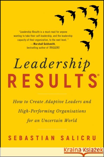 Leadership Results: How to Create Adaptive Leaders and High-Performing Organisations for an Uncertain World Sebastian Salicru 9780730345374 Wiley - książka