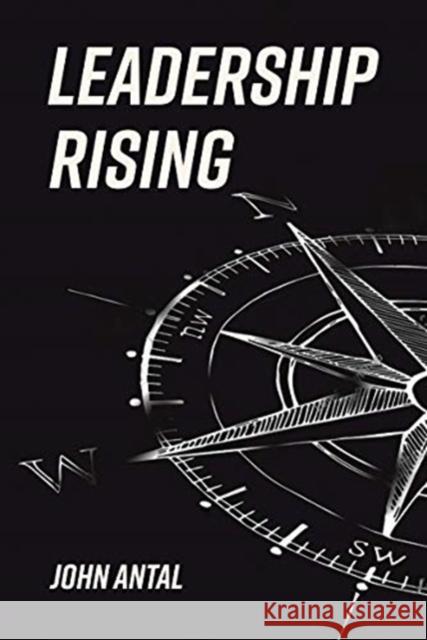 Leadership Rising: Raise Your Awareness, Raise Your Leadership, Raise Your Life John F. Antal 9781636240664 Casemate Publishers - książka