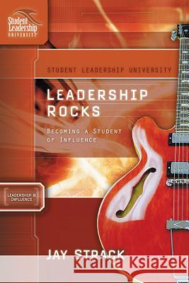 Leadership Rocks: Becoming a Student of Influence Strack, Jay 9781418505936 Nelson Impact - książka