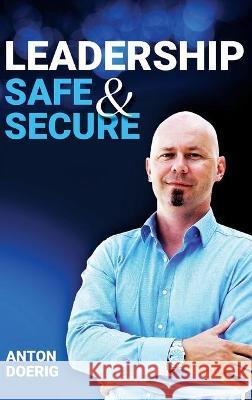 Leadership. Safe & Secure. Anton Doerig 9783948615024 Castle Mount Media Gmbh & Co. Kg - książka