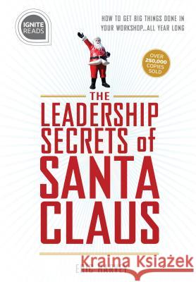 Leadership Secrets of Santa Claus: How to Get Big Things Done in Your Workshop...All Year Long Harvey, Eric 9781492675419 Simple Truths - książka