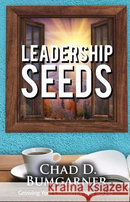 Leadership seeds: Growing your confidence year round Bumgarner, Chad D. 9781978147133 Createspace Independent Publishing Platform - książka