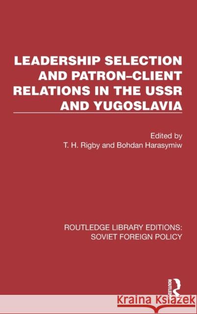 Leadership Selection and Patron-Client Relations in the USSR and Yugoslavia  9781032376295 Taylor & Francis Ltd - książka