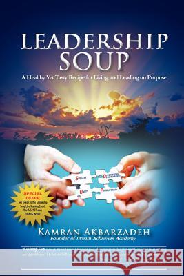 Leadership Soup: A Healthy Yet Tasty Recipe for Living And Leading on Purpose Akbarzadeh, Kamran 9781462829903 Xlibris Corporation - książka