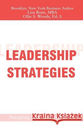 Leadership Strategies: Stepping Into Your Destiny Lisa Rone Ollie Wood 9781537570877 Createspace Independent Publishing Platform - książka