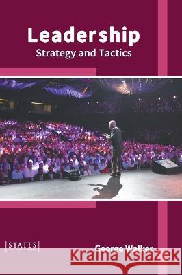 Leadership: Strategy and Tactics George Walker 9781639893232 States Academic Press - książka