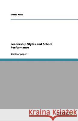 Leadership Styles and School Performance Erasto Kano 9783656160373 Grin Verlag - książka