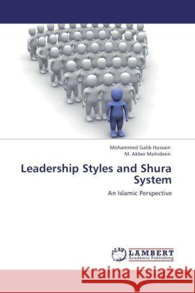 Leadership Styles and Shura System : An Islamic Perspective Hussain, Mohammed Galib; Mohideen, M. Akber 9783846557501 LAP Lambert Academic Publishing - książka